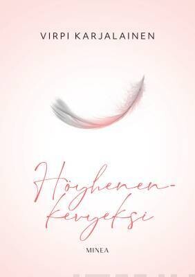 Karjalainen Virpi: Höyhenen kevyeksi