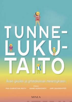 Roth Pia-Christina, Korhonen Anne &amp; Saarenpää Jari: Tunnelukutaito - Avain yksilön ja yhteiskunnan menestykseen