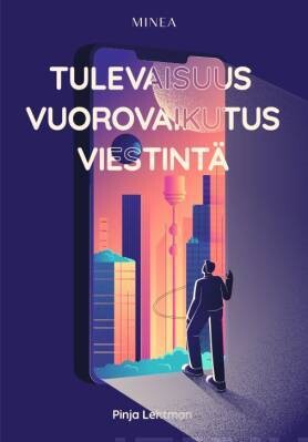 Lehtman Pinja: Tulevaisuus - vuorovaikutus - viestintä