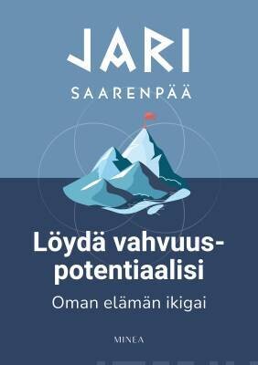 Saarenpää Jari: Löydä vahvuuspotentiaalisi - Oman elämän ikigai
