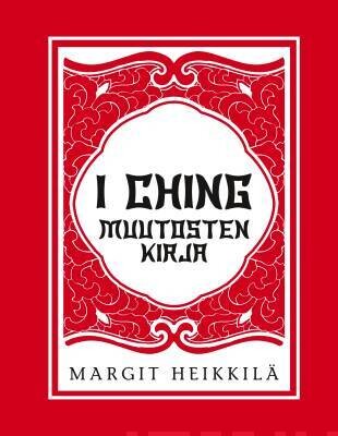 Heikkilä, Margit: I ching Muutosten kirja