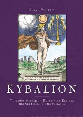 Kybalion - Tutkimus muinaisen Egyptin ja Kreikan hermeettisestä filosofiasta