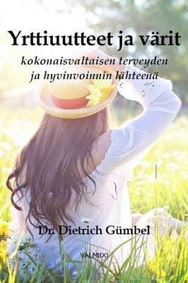 Gümbel Dietrich: Yrttiuutteet ja värit kokonaisvaltaisen terveyden ja hyvinvoinnin lähteenä