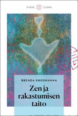 Shoshanna Brenda: Zen ja rakastumisen taito