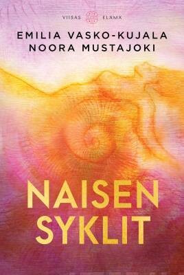 Vasko-Kujala Emilia &amp; Mustajoki Noora: Naisen syklit