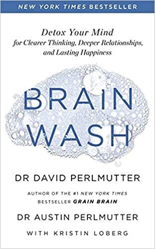Perlmutter David: Brain Wash - Detox Your Mind for Clearer Thinking, Deeper Relationships and Lasting Happiness