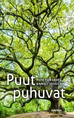 Forsberg Pepe &amp; Jussila Anneli: Puut puhuvat