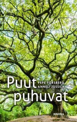 Forsberg Pepe &amp; Jussila Anneli: Puut puhuvat