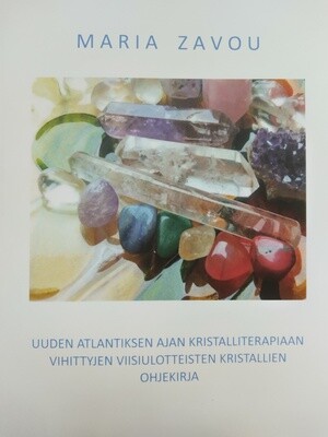 Zavou Maria: Uuden Atlantiksen ajan kristalliterapiaan vihittyjen viisiulotteisten kristallien ohjekirja