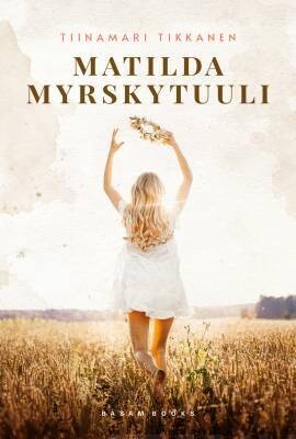 Tikkanen Tiinamari: Matilda Myrskytuuli