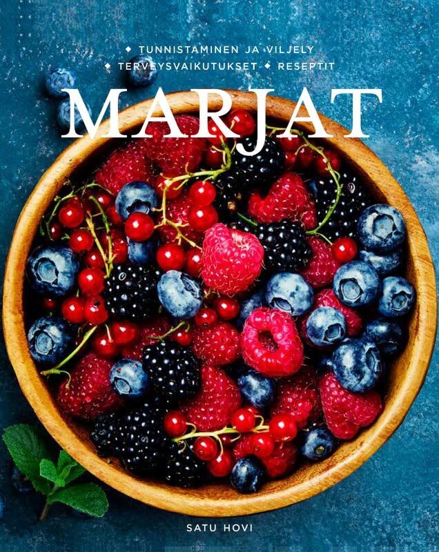 Hovi Satu: Marjat - Tunnistaminen ja viljely, terveysvaikutukset, reseptit