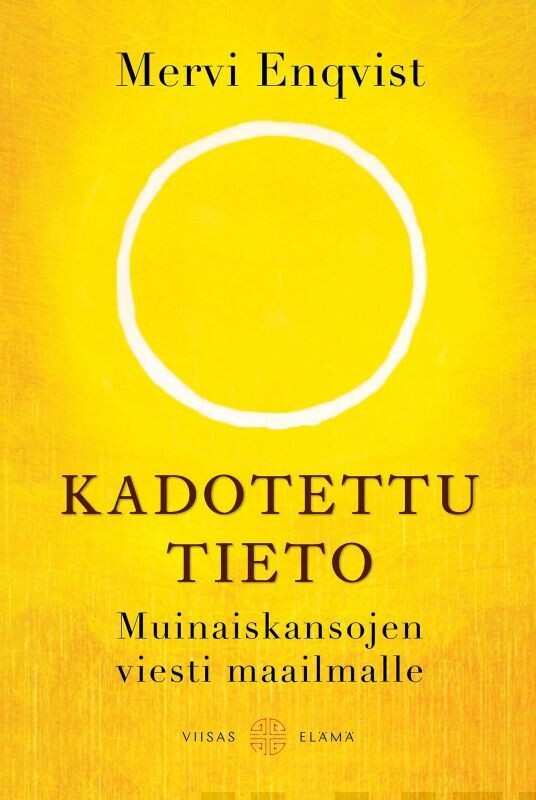 Enqvist Mervi: Kadotettu tieto
Muinaiskansojen viesti maailmalle