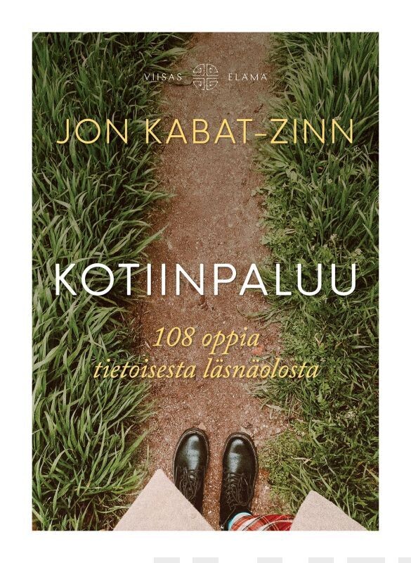 Kabat-Zinn Jon: Kotiinpaluu
108 oppia tietoisesta läsnäolosta