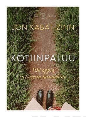 Kabat-Zinn Jon: Kotiinpaluu
108 oppia tietoisesta läsnäolosta