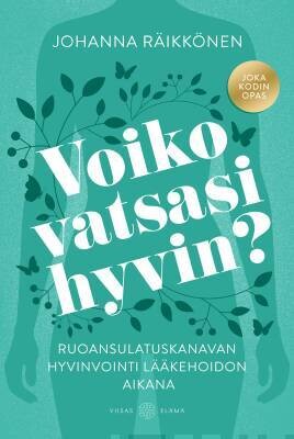 Räikkönen Johanna: Voiko vatsasi hyvin?
Ruoansulatuskanavan hyvinvointi lääkehoidon aikana