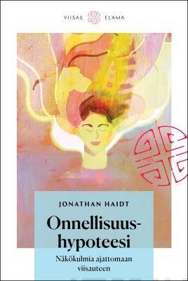 Haidt Jonathan: Onnellisuushypoteesi
Näkökulmia ajattomaan viisauteen