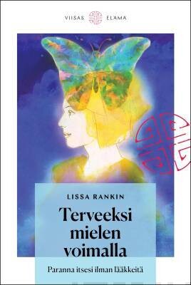 Rankin Lissa: Terveeksi mielen voimalla - Paranna itsesi ilman lääkkeitä