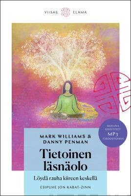 Williams Mark &amp; Penman Danny: Tietoinen läsnäolo (+ mp3 äänitteet) - Löydä rauha kiireen keskellä