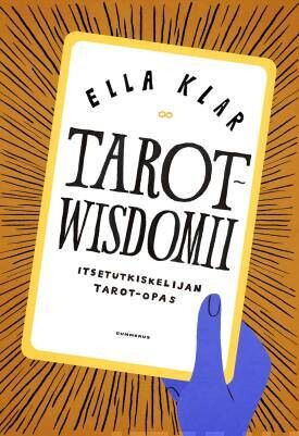 Klar Ella: Tarotwisdomii - Itsetutkiskelijan tarot-opas