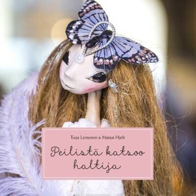 Hjelt Marjut &amp; Leinonen Tuija: Peilistä katsoo haltija