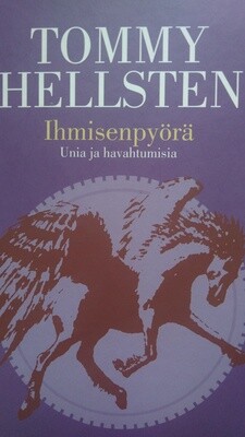 Hellsten Tommy: Ihmisenpyörä - Unia ja havahtumisia
