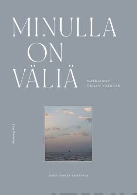 Kauppala Kirsi-Marja: Minulla on väliä - Matkaopas omaan voimaan