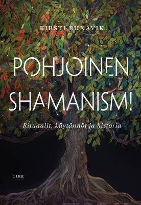 Runavik Kirsti: Pohjoinen shamanismi - Rituaalit, käytännöt ja historia