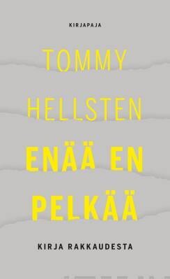 Hellsten Tommy: Enää en pelkää - Kirja rakkaudesta