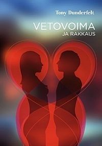 Dunderfelt Tony: Vetovoima ja rakkaus