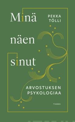 Tölli Pekka: Minä näen sinut - Arvostuksen psykologiaa