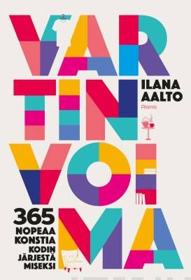Aalto Ilana: Vartin voima - 365 nopeaa konstia kodin järjestämiseksi