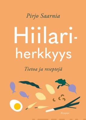 Saarnia Pirjo: Hiilariherkkyys - Tietoja ja reseptejä