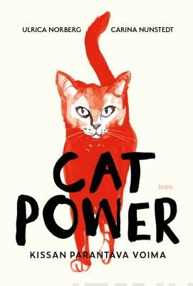 Norberg Ulrica &amp; Nunstedt Carina: Cat power - Kissan parantava voima