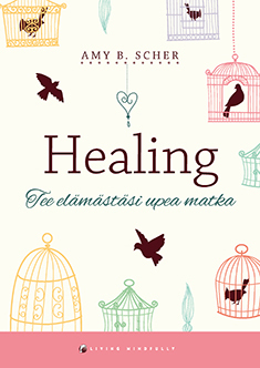 Scher Amy B.: Healing – Tee elämästäsi upea matka