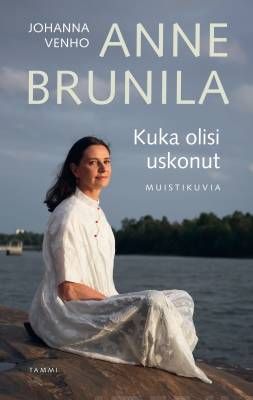 Brunila Anne &amp; Venho Johanna: Kuka olisi uskonut - Muistikuvia