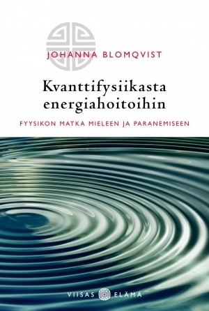 Blomqvist Johanna: Kvanttifysiikasta energiahoitoihin