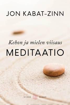 Kabat-Zinn Jon: Kehon ja mielen viisaus - Meditaatio