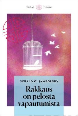 Jampolsky Gerald G.: Rakkaus on pelosta vapautumista