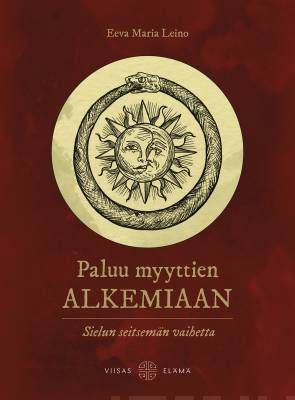 Leino Eeva Maria: Paluu myyttien alkemiaan - Sielun seitsemän vaihetta