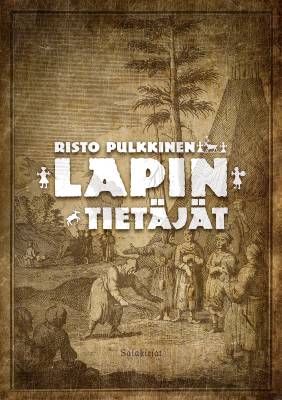 Pulkkinen Risto: Lapin tietäjät - Noidat ilman rumpua