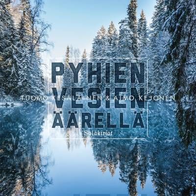 Kesäläinen Tuomo &amp; Kejonen Aimo: Pyhien vesien äärellä - Suomen lähteet