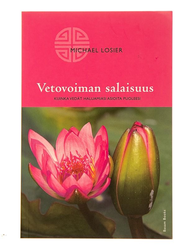 Losier Michael: Vetovoiman salaisuus - kuinka vedät haluamiasi asioita puoleesi