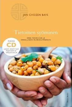 Bays Jan Chozen: Tietoinen syöminen (+cd) opas terveeseen ja onnelliseen ruokasuhteeseen