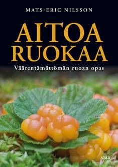 Aitoa ruokaa väärentämättömän ruoan opas: Mats-Eric Nilsson