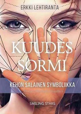 Kuudes sormi Kehon salainen symboliikka: Erkki Lehtiranta