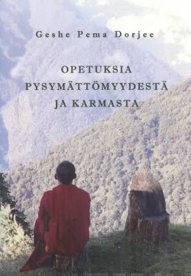 Dorjee Geshe Pema: Opetuksia pysymättömyydestä ja karmasta