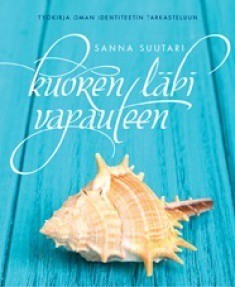 Suutari Sanna: Kuoren läpi vapauteen