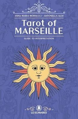 Morsucci Anna Maria &amp; Aloi Antonella: Tarot of Marseille - A Guide to Interpretation