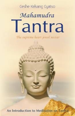 Gyatso Geshe Kelsang: Mahamudra Tantra - The Supreme Heart Jewel Nectar