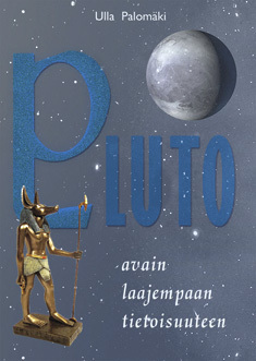 Palomäki Ulla: Pluto – avain laajempaan tietoisuuteen